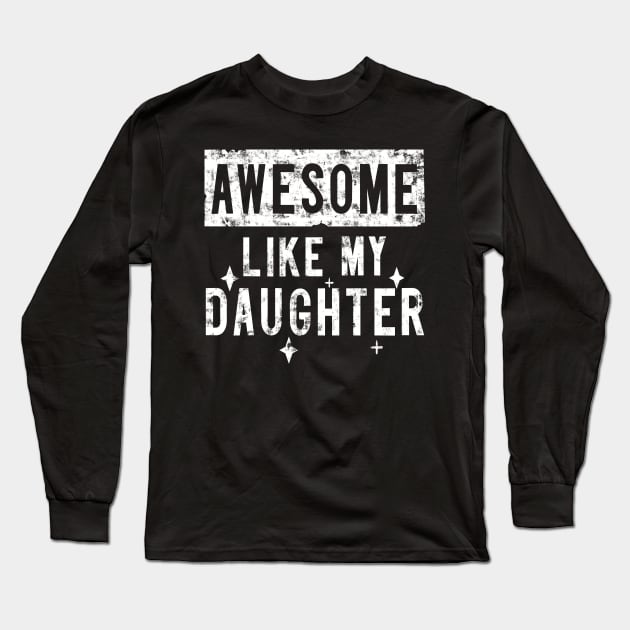 Awesome Like My Daughter - Funny Family Father Daughter Long Sleeve T-Shirt by Character Alley